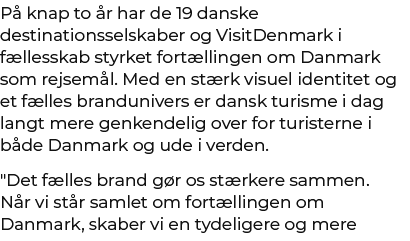 P knap to  r har de 19 danske destinationsselskaber og VisitDenmark i f llesskab styrket fort llingen om Danmark som...