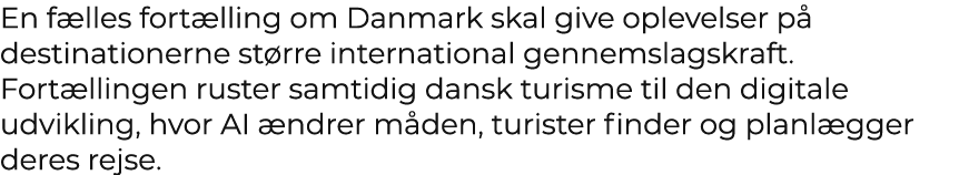 En f lles fort lling om Danmark skal give oplevelser p destinationerne st rre international gennemslagskraft. Fort l...