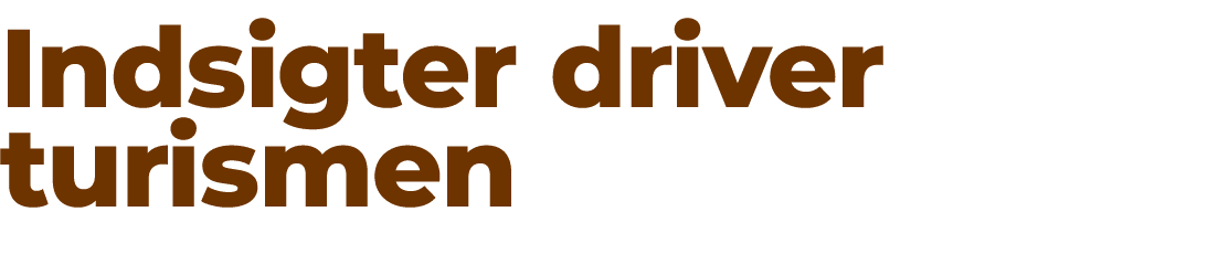 Indsigter driver turismen
