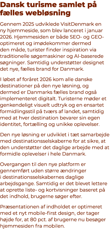 Dansk turisme samlet p f lles webl sning Gennem 2025 udviklede VisitDenmark en ny hjemmeside, som blev lanceret i ja...