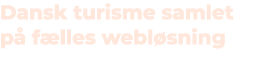 Dansk turisme samlet p f lles webl sning