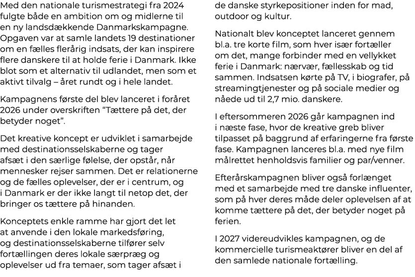 Med den nationale turismestrategi fra 2024 fulgte b de en ambition om og midlerne til en ny landsd kkende Danmarkskam...