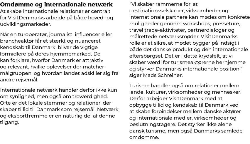 Omd mme og internationale netv rk At skabe internationale relationer er centralt for VisitDenmarks arbejde p b de ho...