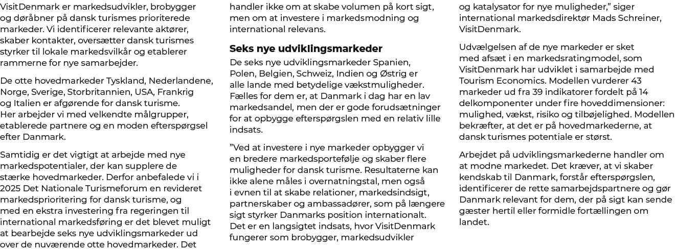 VisitDenmark er markedsudvikler, brobygger og d r bner p dansk turismes prioriterede markeder. Vi identificerer rele...