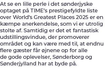 At se en lille perle i det s nderjyske optaget p TIME’s prestigefyldte liste over World’s Greatest Places 2025 er en...