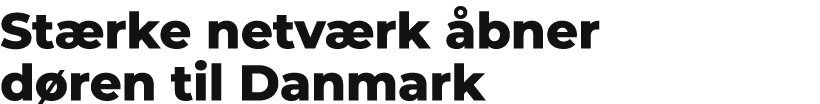 St rke netv rk bner d ren til Danmark