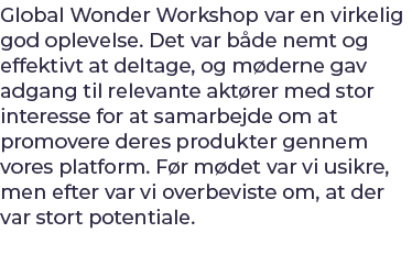 Global Wonder Workshop var en virkelig god oplevelse. Det var b de nemt og effektivt at deltage, og m derne gav adgan...