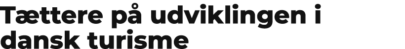 T ttere p udviklingen i dansk turisme 