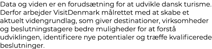 Data og viden er en foruds tning for at udvikle dansk turisme. Derfor arbejder VisitDenmark m lrettet med at skabe et...