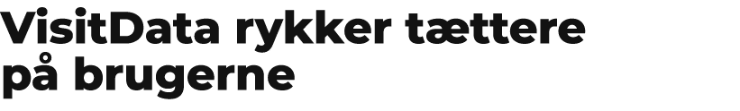 VisitData rykker t ttere p brugerne 