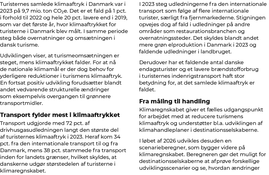 Turisternes samlede klimaaftryk i Danmark var i 2023 p 9,7 mio. ton CO₂e. Det er et fald p  1 pct. i forhold til 202...