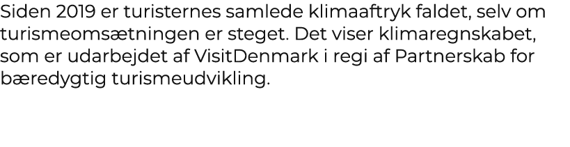 Siden 2019 er turisternes samlede klimaaftryk faldet, selv om turismeoms tningen er steget. Det viser klimaregnskabet...