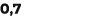 0,7
