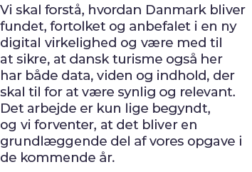 Vi skal forst , hvordan Danmark bliver fundet, fortolket og anbefalet i en ny digital virkelighed og v re med til at ...