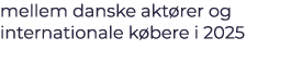 mellem danske akt rer og internationale k bere i 2025