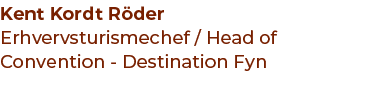 Kent Kordt R der Erhvervsturismechef / Head of Convention Destination Fyn