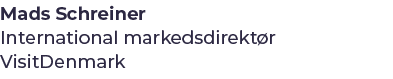 Mads Schreiner International markedsdirekt r VisitDenmark
