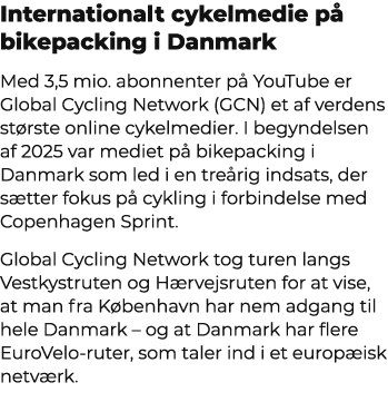 Internationalt cykelmedie p bikepacking i Danmark Med 3,5 mio. abonnenter p  YouTube er Global Cycling Network (GCN)...