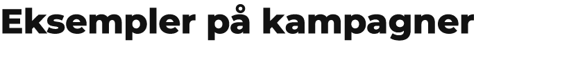 Eksempler p kampagner 