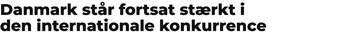 Danmark st r fortsat st rkt i den internationale konkurrence