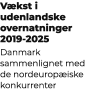 V kst i udenlandske overnatninger 2019 2025 Danmark sammenlignet med de nordeurop iske konkurrenter