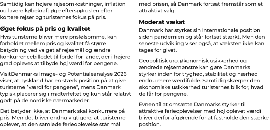 Samtidig kan h jere rejseomkostninger, inflation og lavere k bekraft ge eftersp rgslen efter kortere rejser og turis...