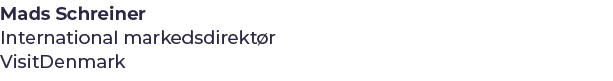 Mads Schreiner International markedsdirekt r VisitDenmark
