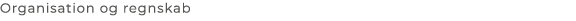 Organisation og regnskab