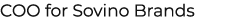 COO for Sovino Brands