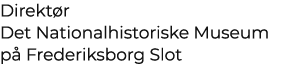 Direkt r Det Nationalhistoriske Museum p Frederiksborg Slot