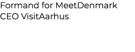 Formand for MeetDenmark CEO VisitAarhus 