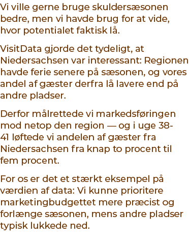 Vi ville gerne bruge skulders sonen bedre, men vi havde brug for at vide, hvor potentialet faktisk l . VisitData gjor...