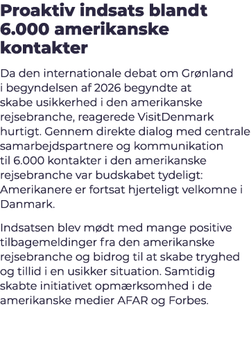 Proaktiv indsats blandt 6.000 amerikanske kontakter Da den internationale debat om Gr nland i begyndelsen af 2026 beg...