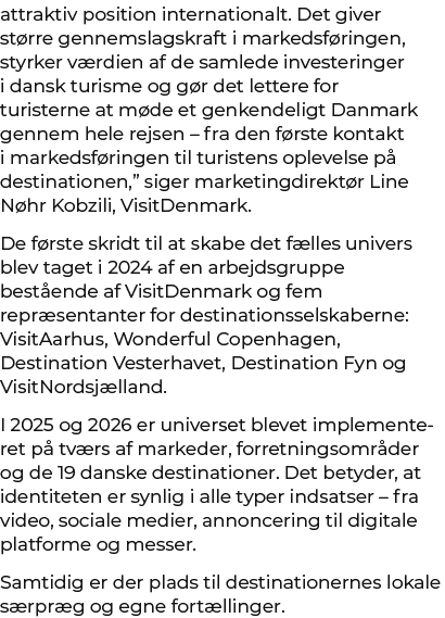 attraktiv position internationalt. Det giver st rre gennemslagskraft i markedsf ringen, styrker v rdien af de samlede...