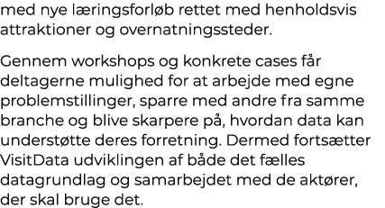 med nye l ringsforl b rettet med henholdsvis attraktioner og overnatningssteder. Gennem workshops og konkrete cases f...