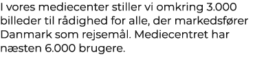 I vores mediecenter stiller vi omkring 3.000 billeder til r dighed for alle, der markedsf rer Danmark som rejsem l. M...