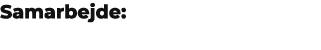 Samarbejde: 