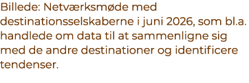 Billede: Netv rksm de med destinationsselskaberne i juni 2026, som bl.a. handlede om data til at sammenligne sig med ...