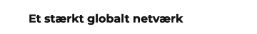 Et st rkt globalt netv rk
