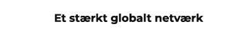 Et st rkt globalt netv rk