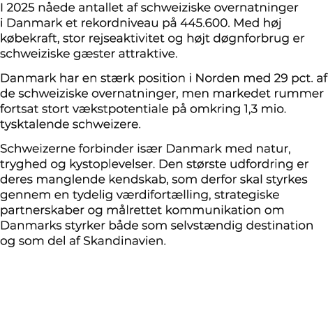 I 2025 n ede antallet af schweiziske overnatninger i Danmark et rekordniveau p 445.600. Med h j k bekraft, stor rejs...