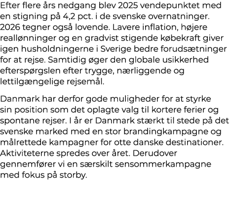 Efter flere rs nedgang blev 2025 vendepunktet med en stigning p  4,2 pct. i de svenske overnatninger. 2026 tegner og...