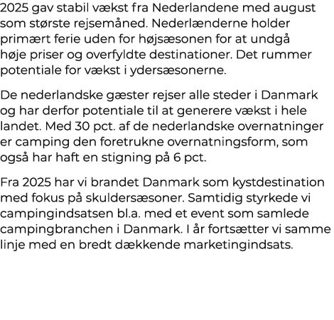 2025 gav stabil v kst fra Nederlandene med august som st rste rejsem ned. Nederl nderne holder prim rt ferie uden for...