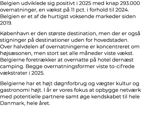 Belgien udviklede sig positivt i 2025 med knap 293.000 overnatninger, en v kst p 11 pct. i forhold til 2024. Belgien...